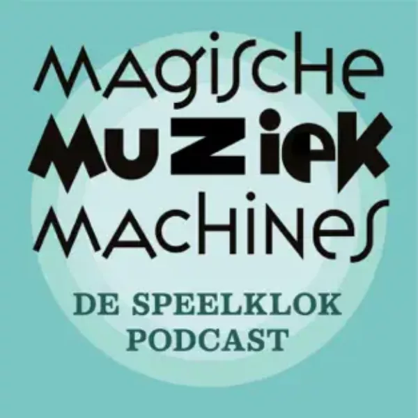 Podcast Magische Muziekmachines van Museum Speelklok
